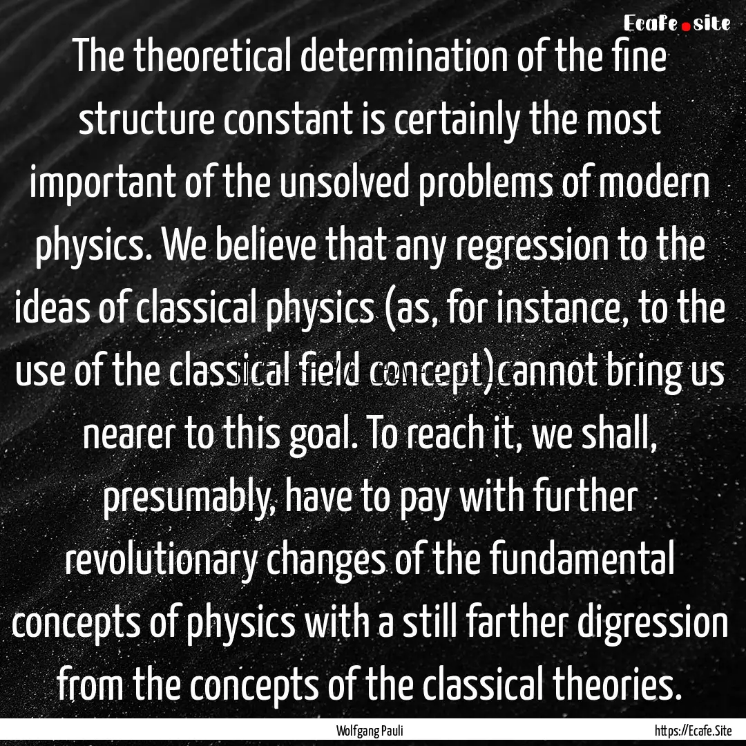 The theoretical determination of the fine.... : Quote by Wolfgang Pauli