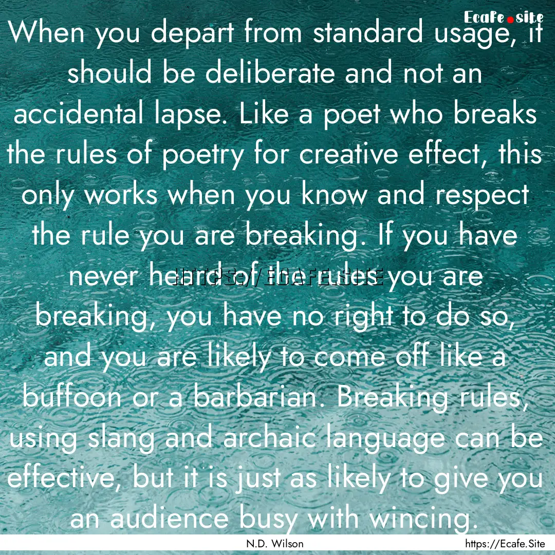 When you depart from standard usage, it should.... : Quote by N.D. Wilson