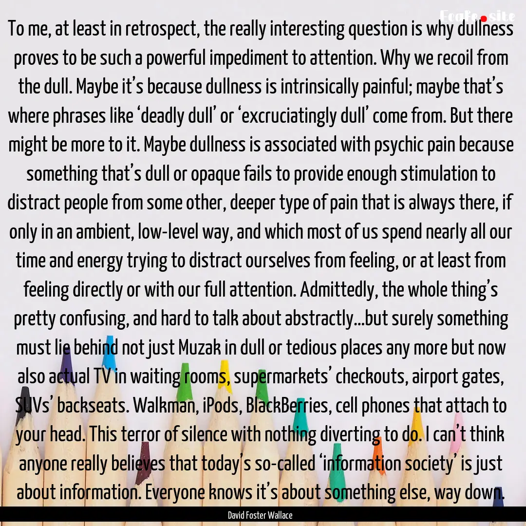 To me, at least in retrospect, the really.... : Quote by David Foster Wallace