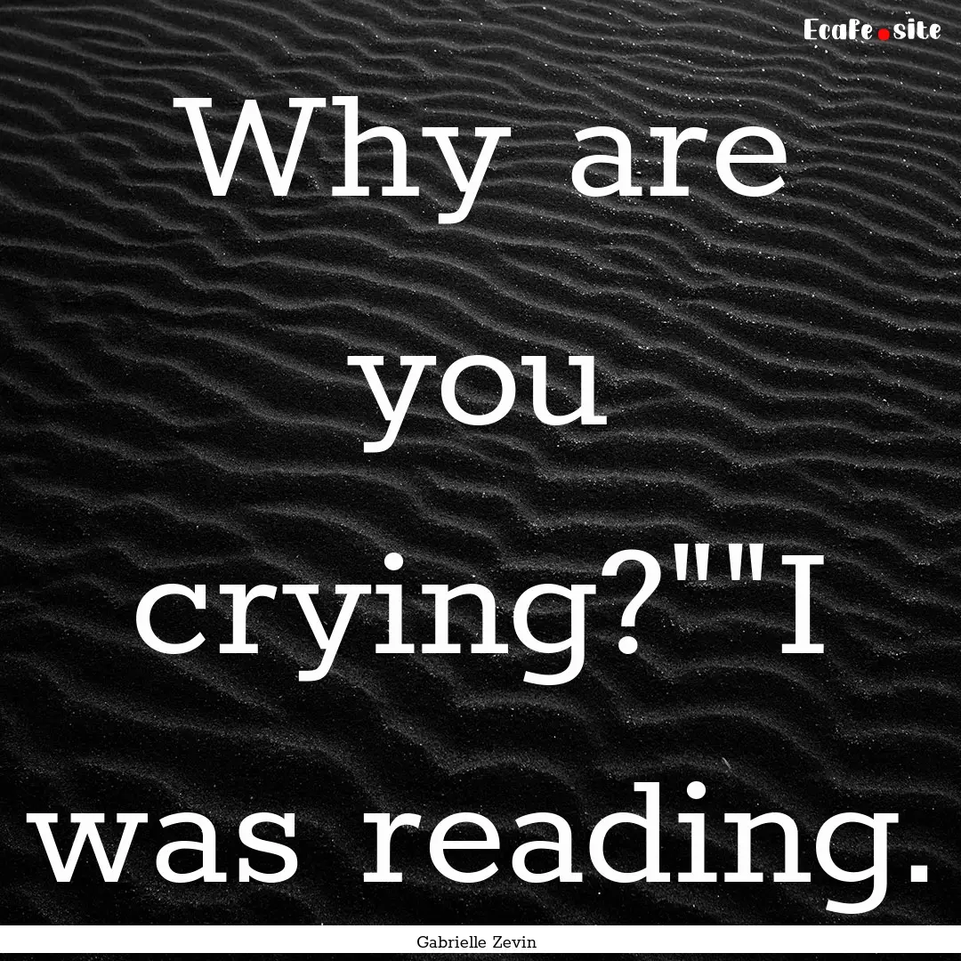 Why are you crying?