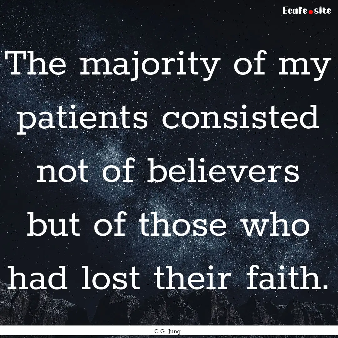 The majority of my patients consisted not.... : Quote by C.G. Jung