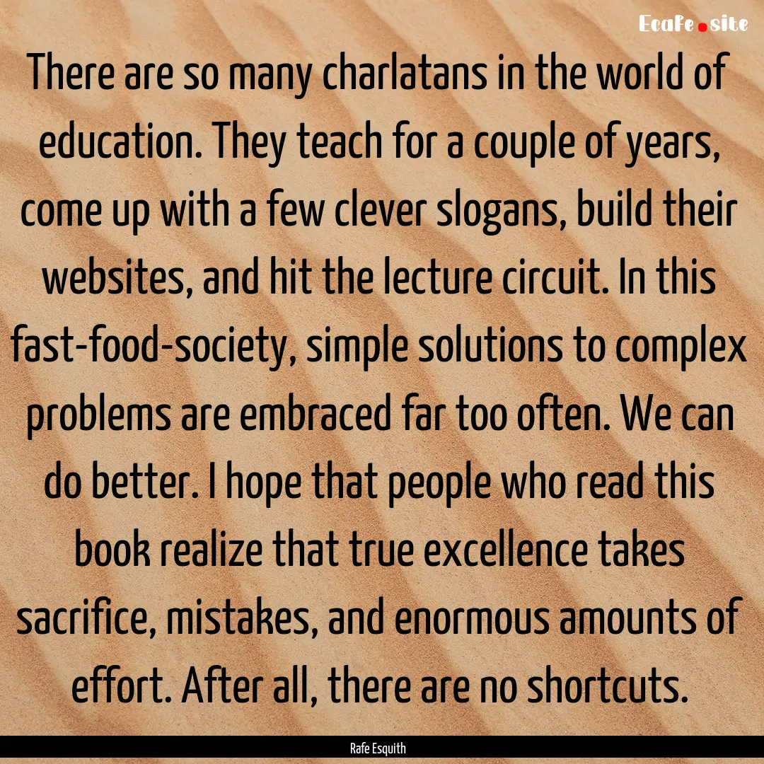 There are so many charlatans in the world.... : Quote by Rafe Esquith