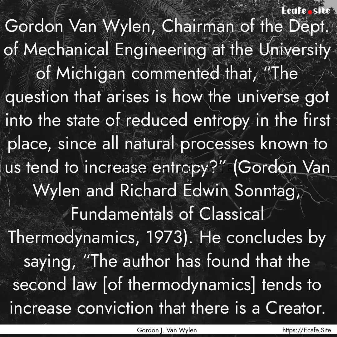 Gordon Van Wylen, Chairman of the Dept. of.... : Quote by Gordon J. Van Wylen