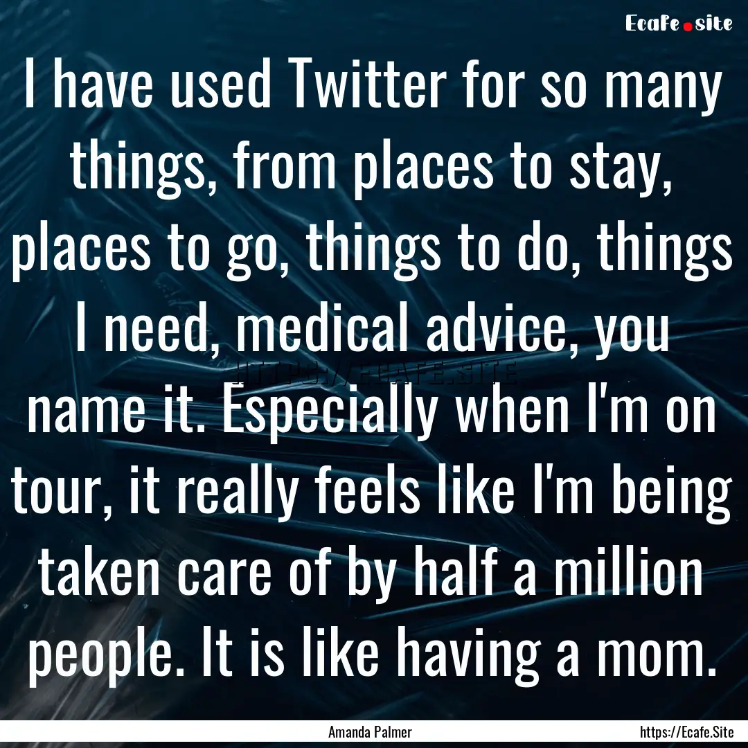 I have used Twitter for so many things, from.... : Quote by Amanda Palmer