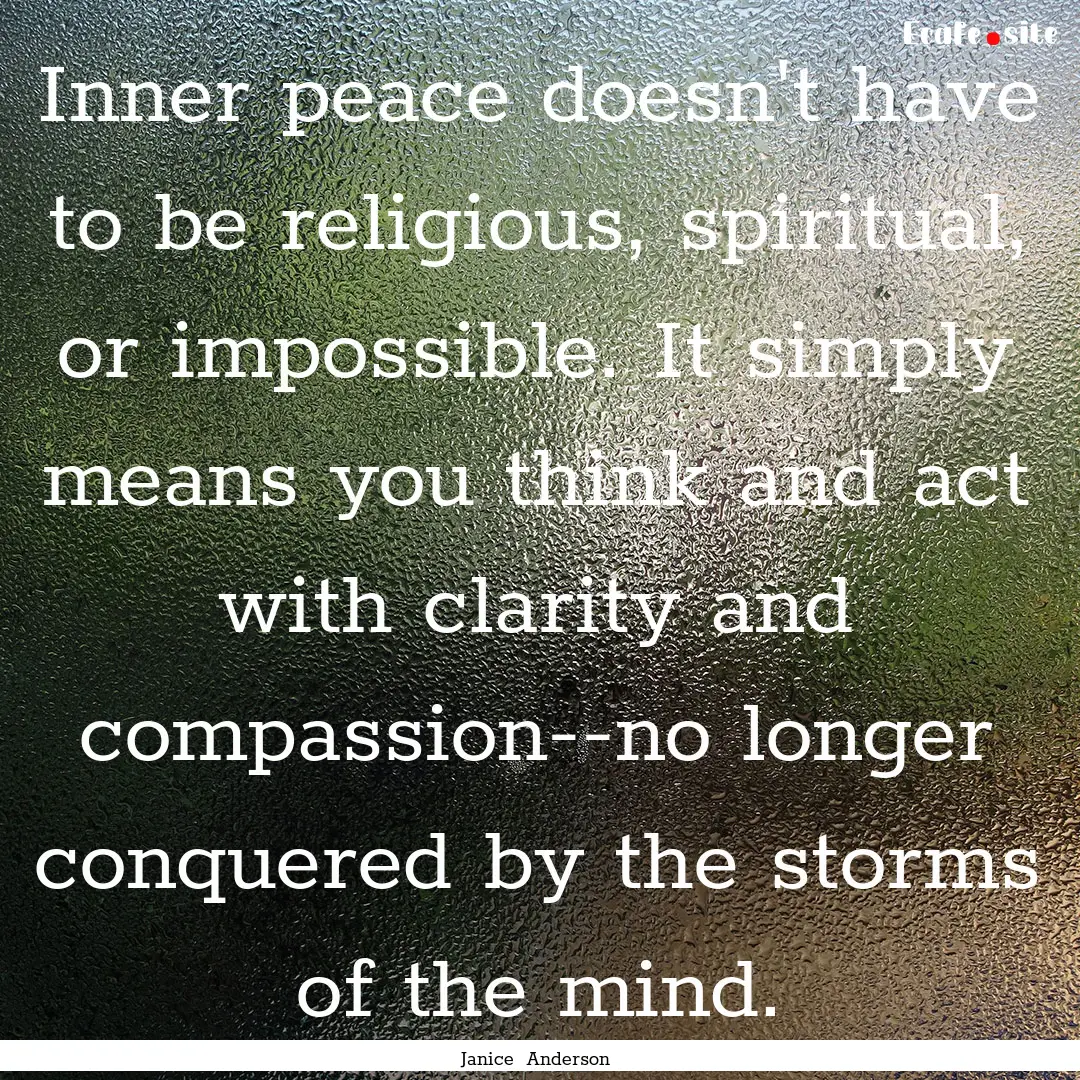 Inner peace doesn't have to be religious,.... : Quote by Janice Anderson