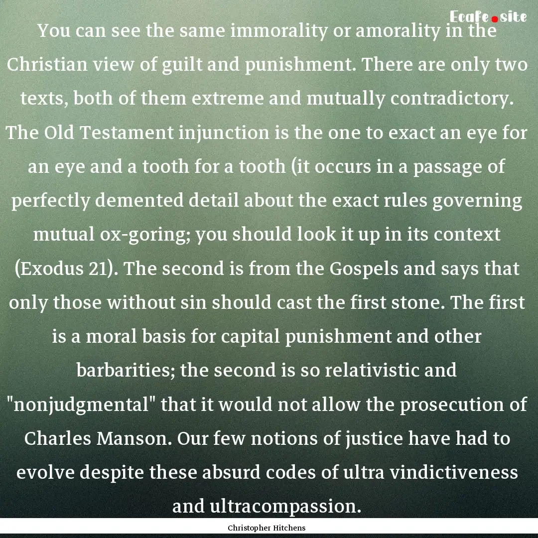 You can see the same immorality or amorality.... : Quote by Christopher Hitchens