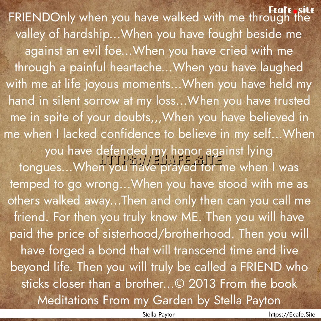 FRIENDOnly when you have walked with me through.... : Quote by Stella Payton