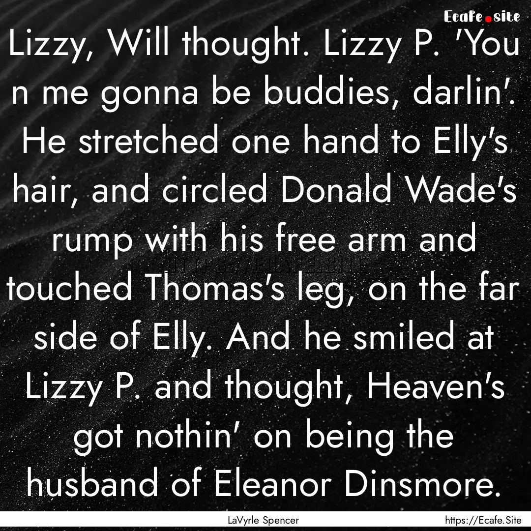 Lizzy, Will thought. Lizzy P. 'You n me gonna.... : Quote by LaVyrle Spencer