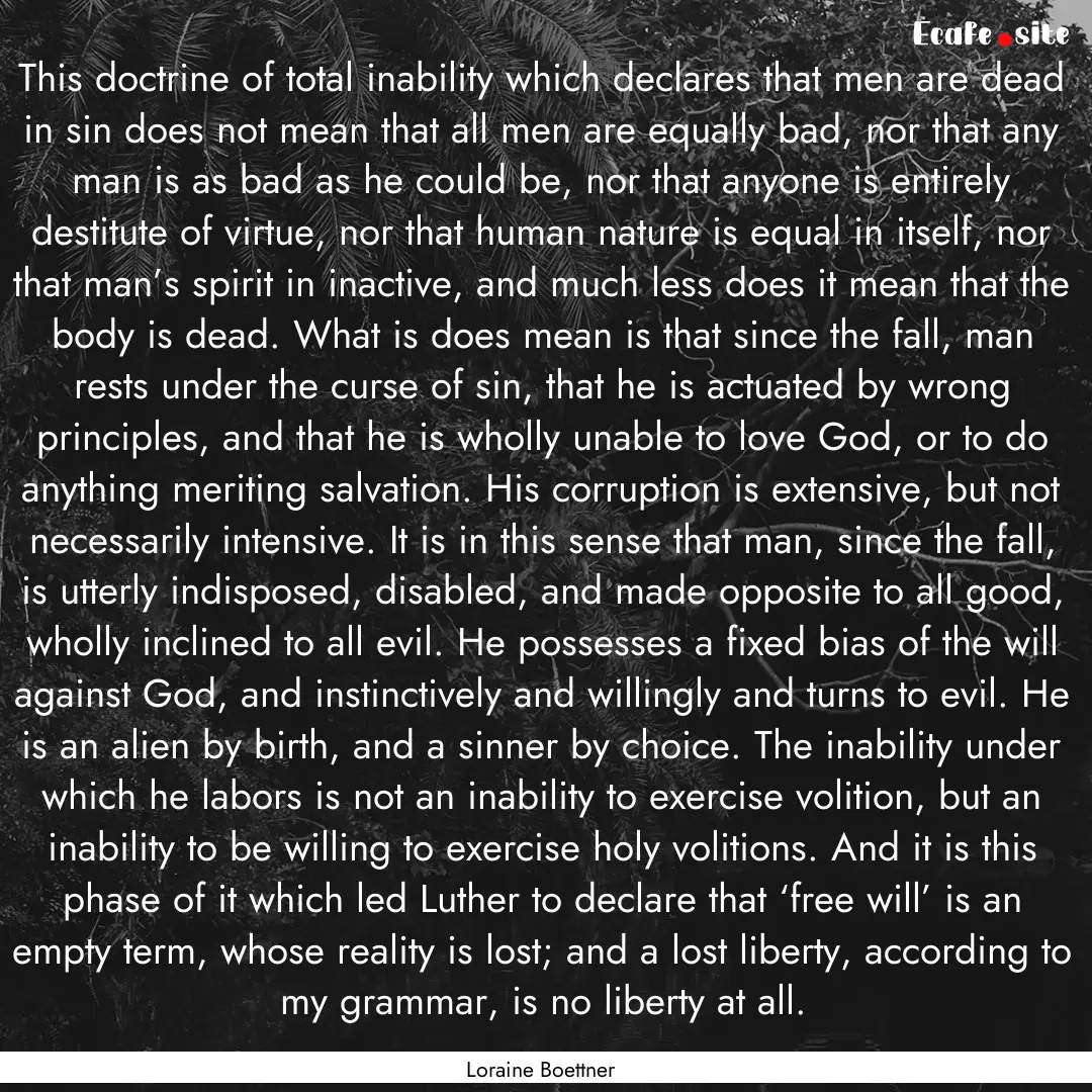 This doctrine of total inability which declares.... : Quote by Loraine Boettner