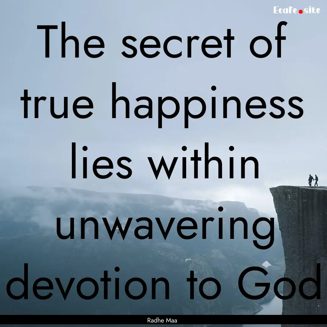 The secret of true happiness lies within.... : Quote by Radhe Maa