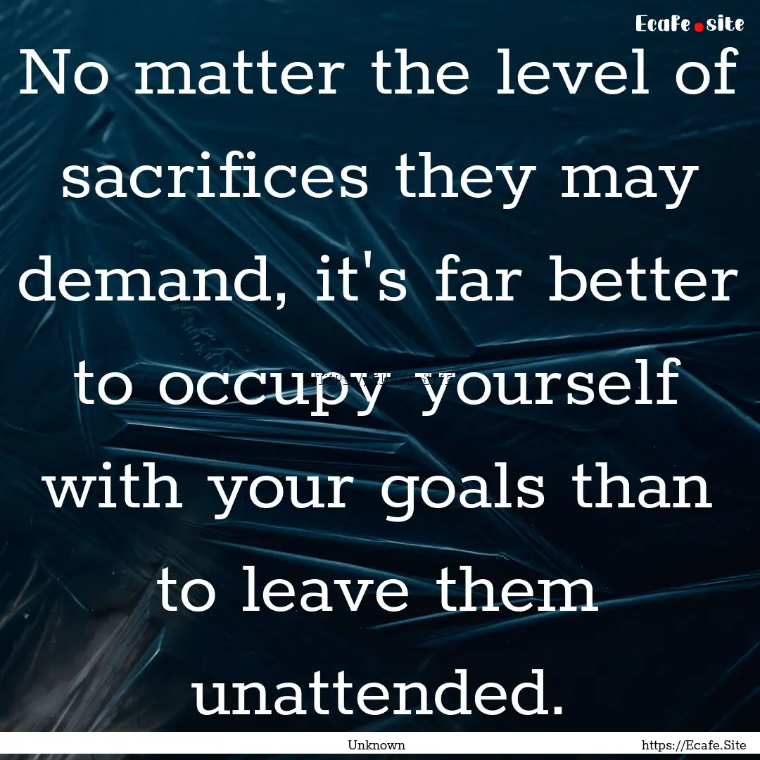 No matter the level of sacrifices they may.... : Quote by Unknown