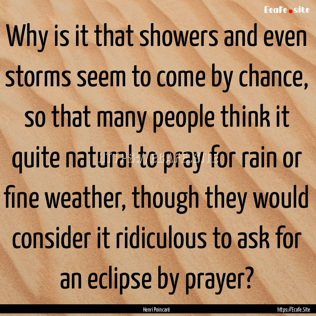 Why is it that showers and even storms seem.... : Quote by Henri Poincaré