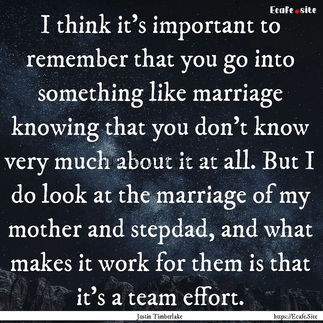 I think it's important to remember that you.... : Quote by Justin Timberlake