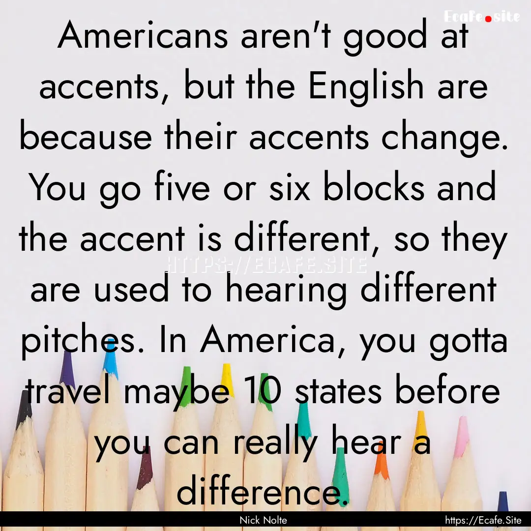 Americans aren't good at accents, but the.... : Quote by Nick Nolte