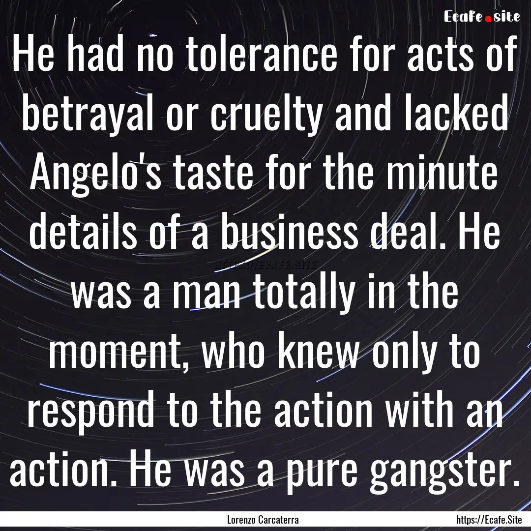 He had no tolerance for acts of betrayal.... : Quote by Lorenzo Carcaterra