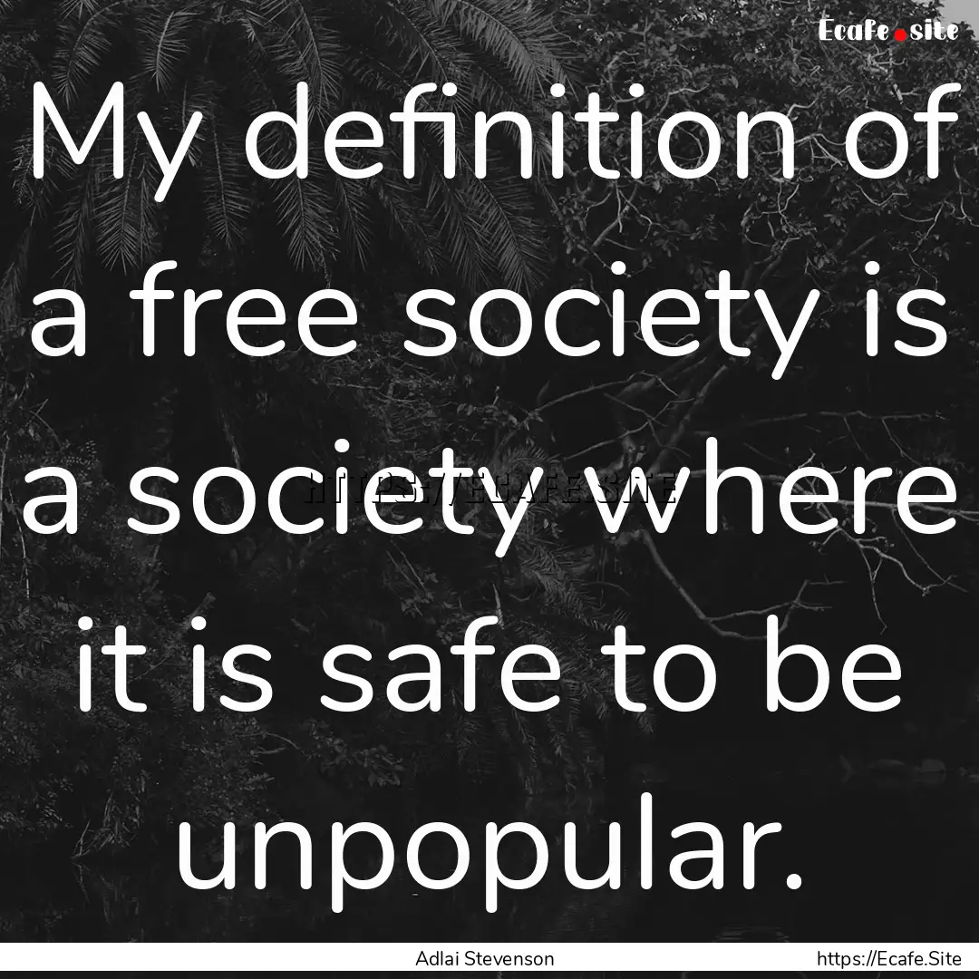 My definition of a free society is a society.... : Quote by Adlai Stevenson