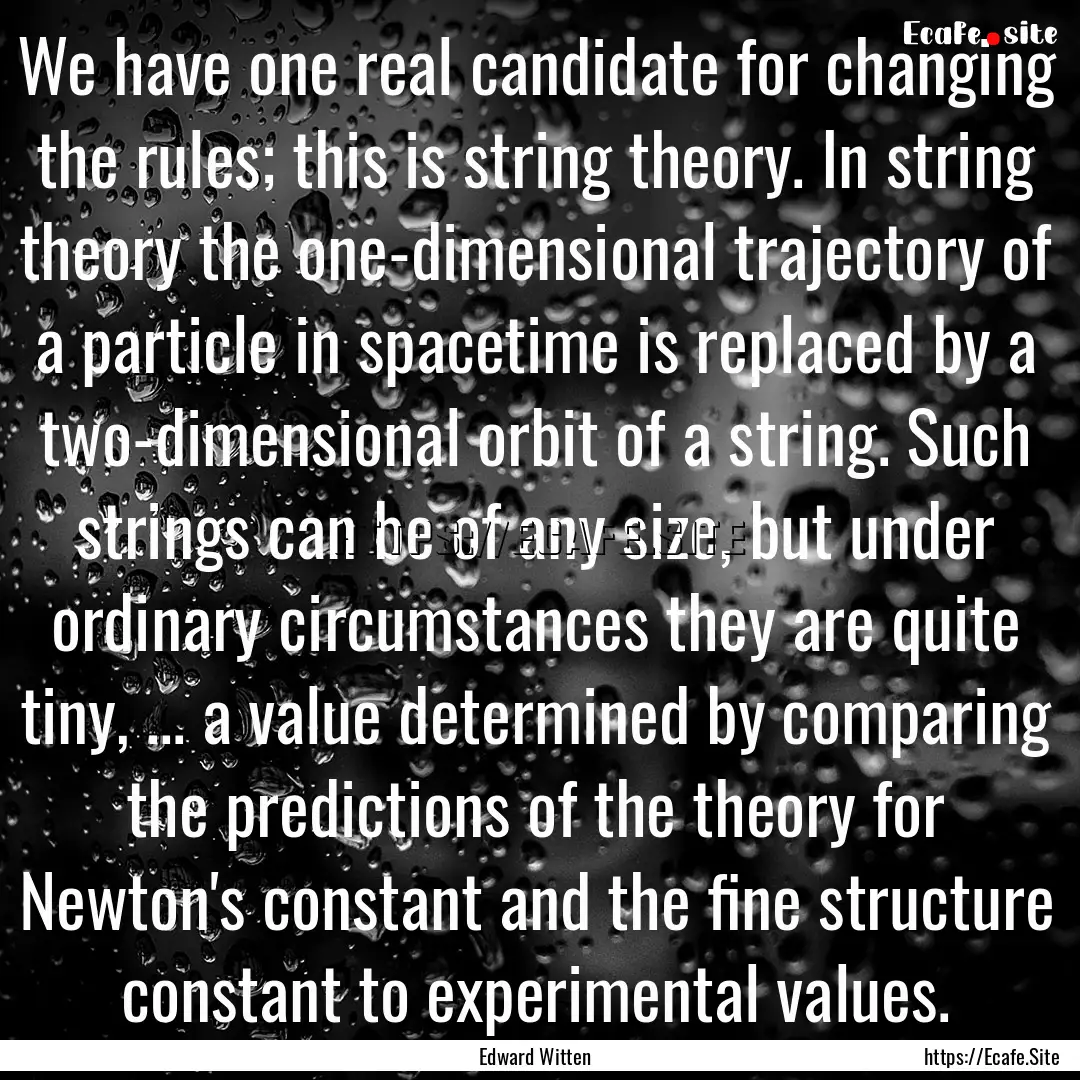 We have one real candidate for changing the.... : Quote by Edward Witten