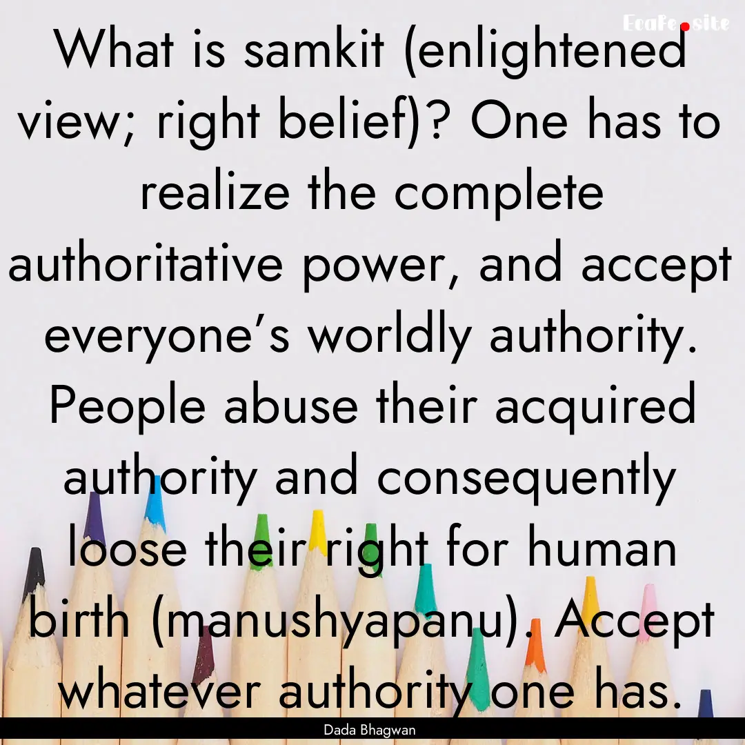 What is samkit (enlightened view; right belief)?.... : Quote by Dada Bhagwan