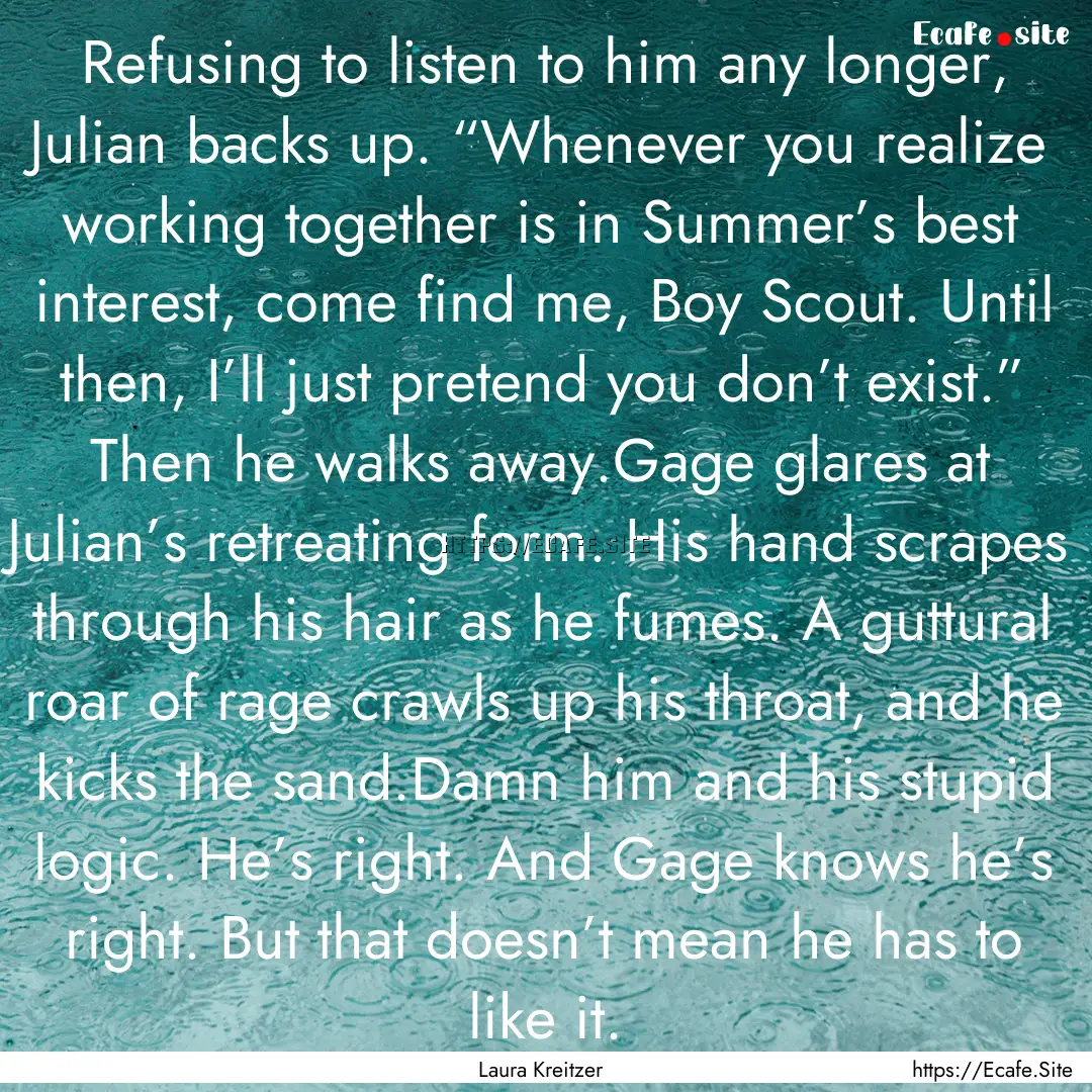 Refusing to listen to him any longer, Julian.... : Quote by Laura Kreitzer