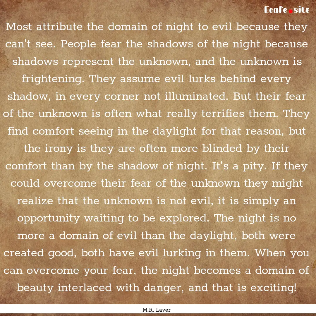 Most attribute the domain of night to evil.... : Quote by M.R. Laver