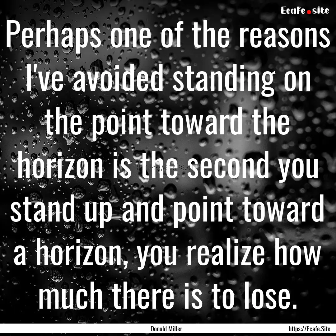 Perhaps one of the reasons I've avoided standing.... : Quote by Donald Miller