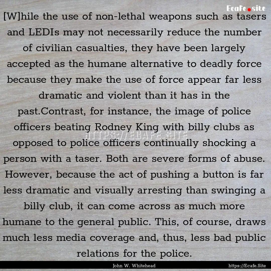 [W]hile the use of non-lethal weapons such.... : Quote by John W. Whitehead