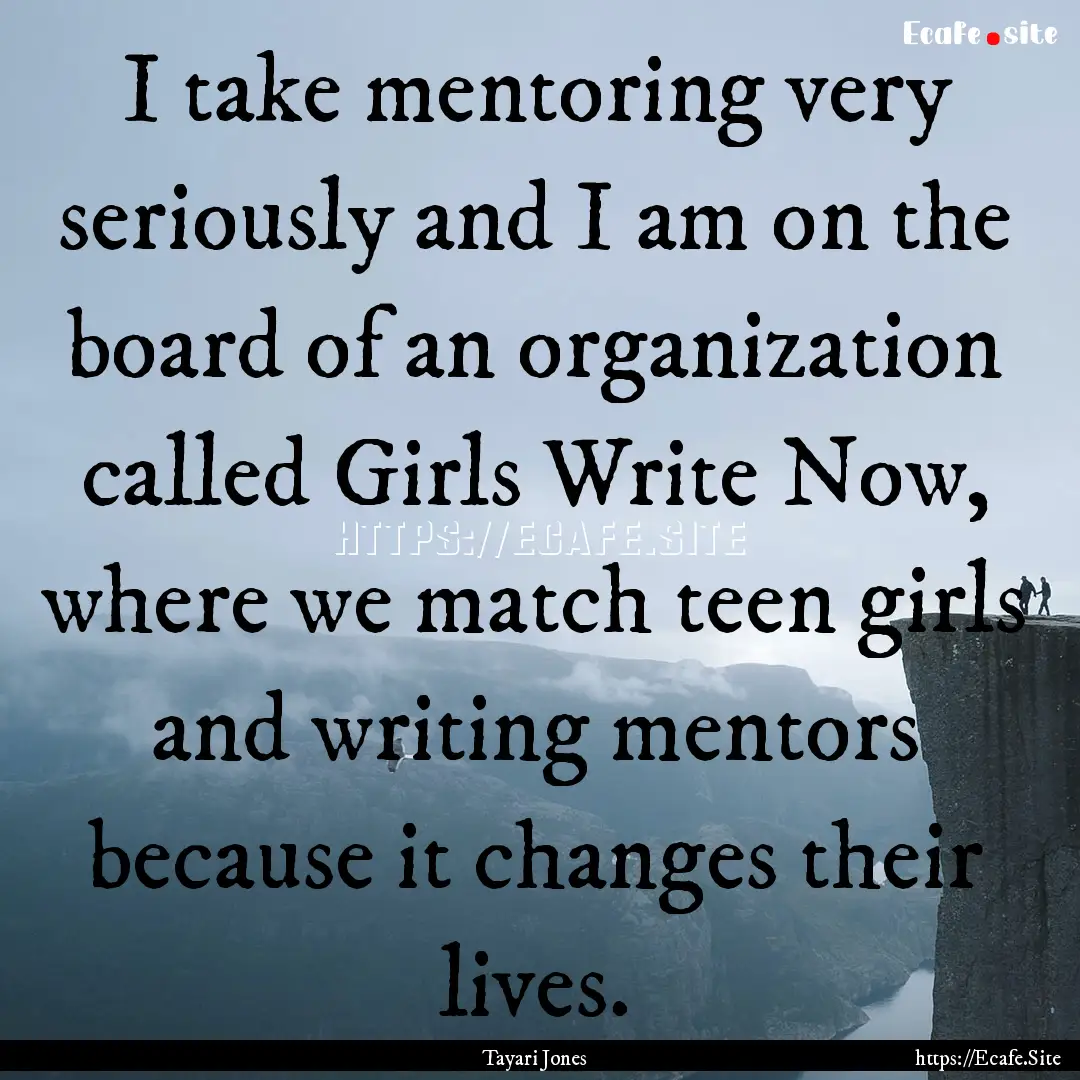 I take mentoring very seriously and I am.... : Quote by Tayari Jones