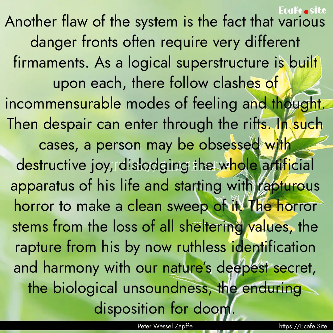 Another flaw of the system is the fact that.... : Quote by Peter Wessel Zapffe