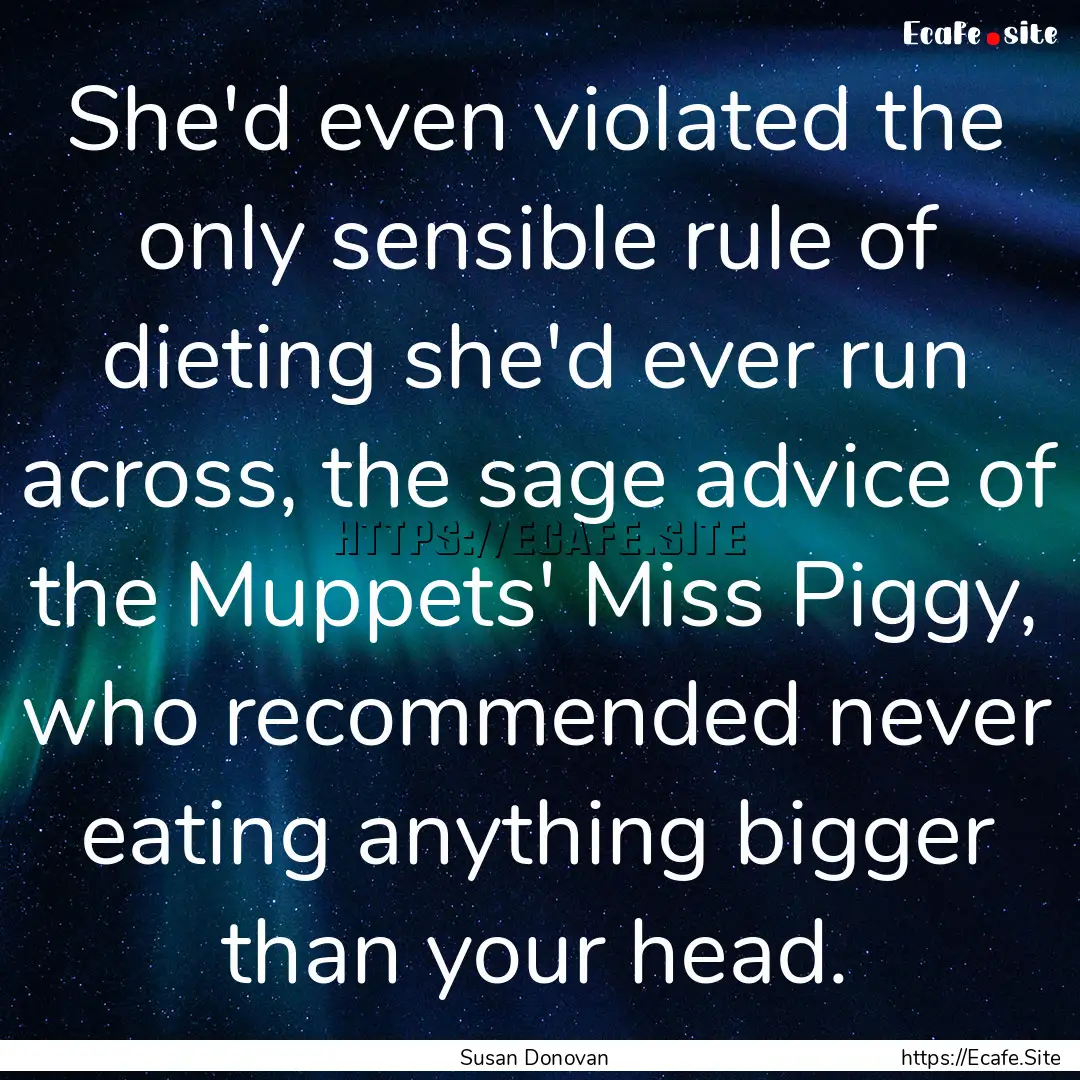 She'd even violated the only sensible rule.... : Quote by Susan Donovan