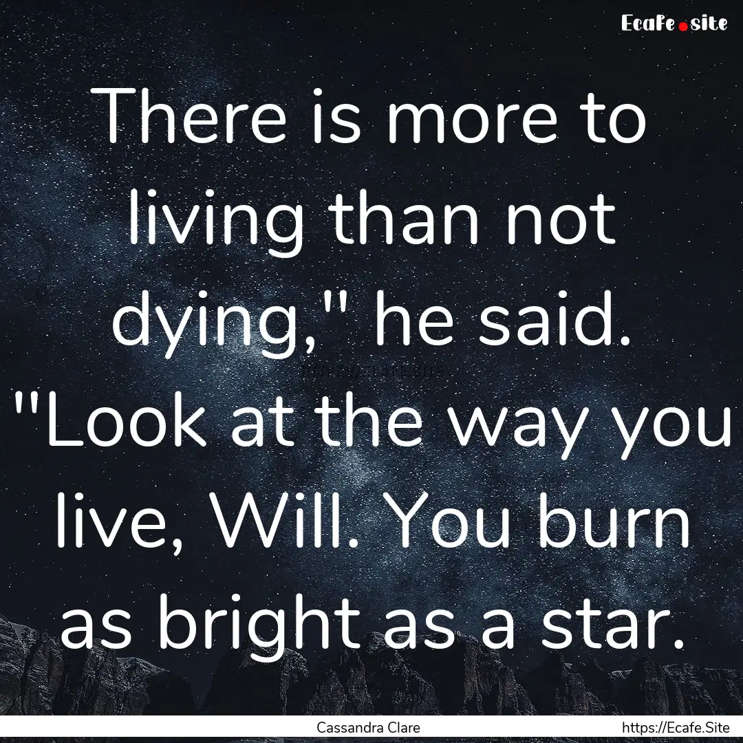 There is more to living than not dying,