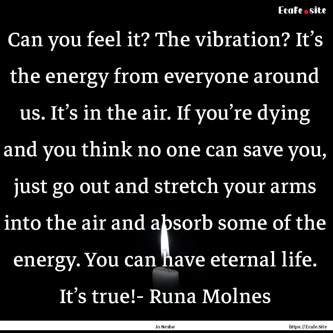 Can you feel it? The vibration? It’s the.... : Quote by Jo Nesbø