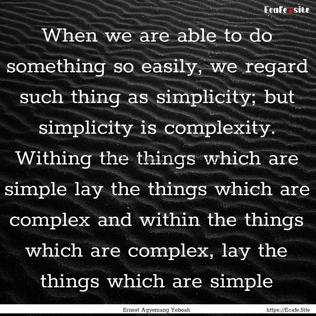 When we are able to do something so easily,.... : Quote by Ernest Agyemang Yeboah