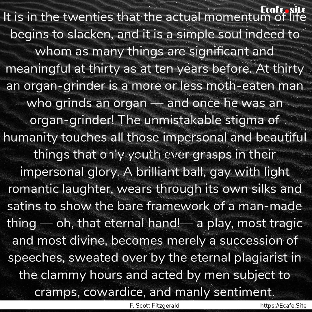 It is in the twenties that the actual momentum.... : Quote by F. Scott Fitzgerald