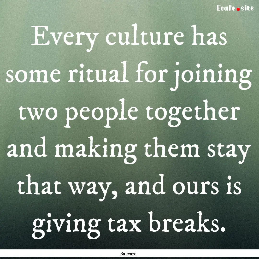 Every culture has some ritual for joining.... : Quote by Bauvard