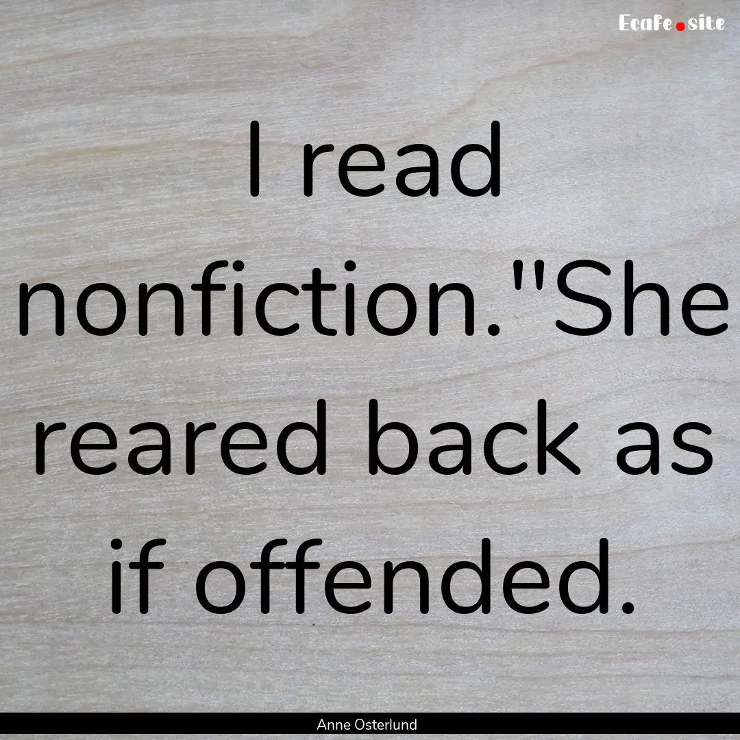 I read nonfiction.