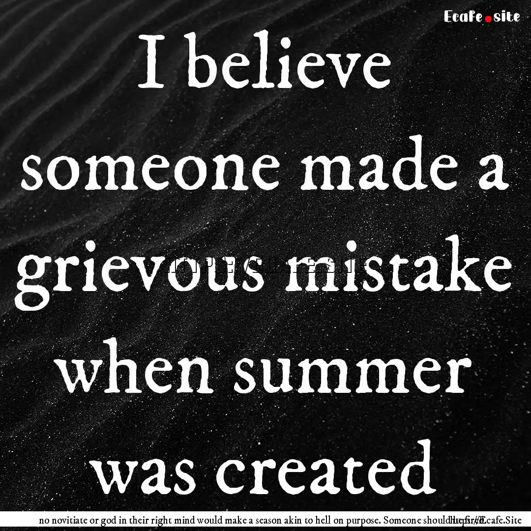 I believe someone made a grievous mistake.... : Quote by no novitiate or god in their right mind would make a season akin to hell on purpose. Someone should be fired.