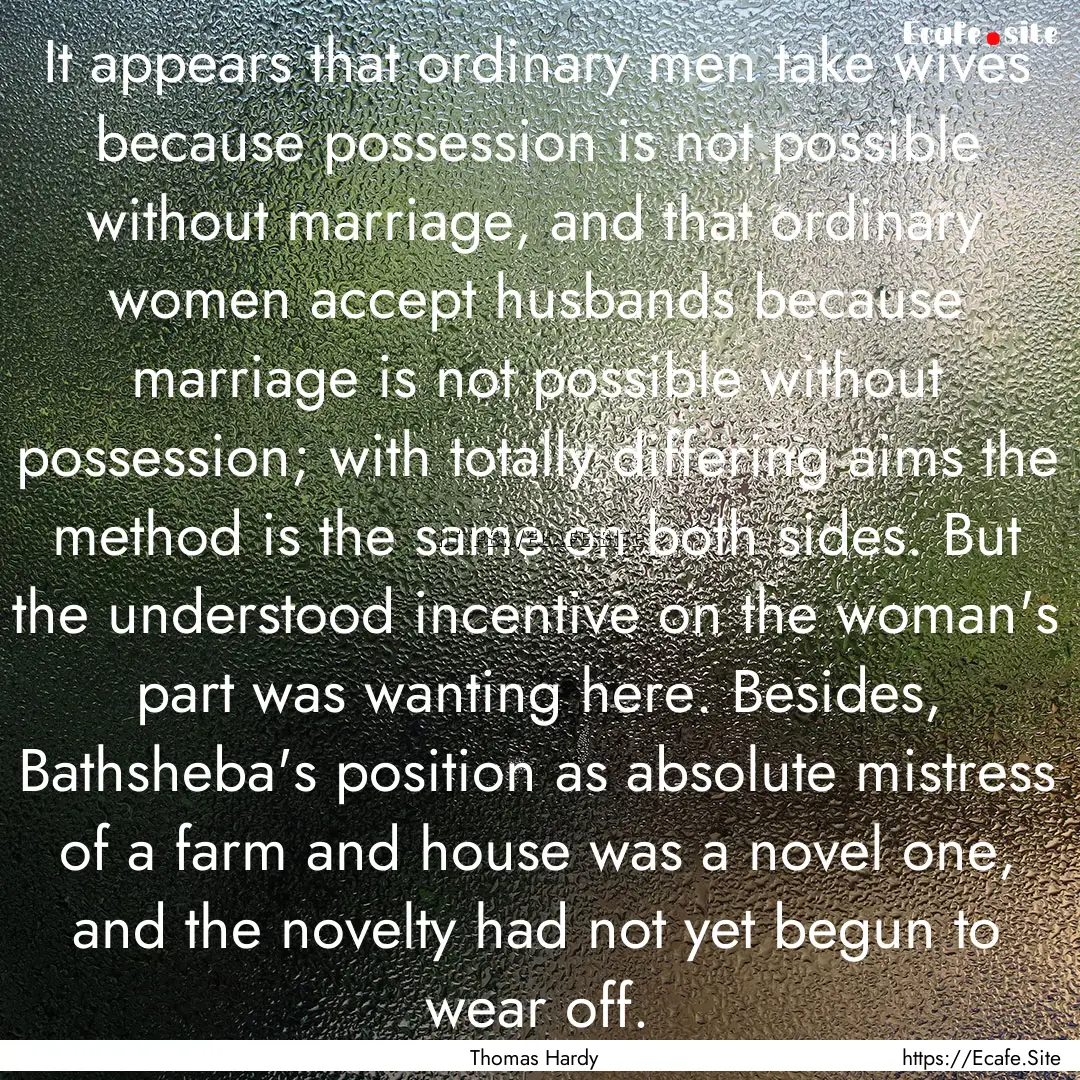 It appears that ordinary men take wives because.... : Quote by Thomas Hardy