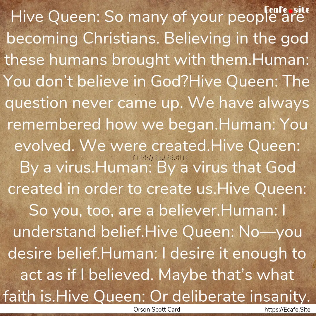 Hive Queen: So many of your people are becoming.... : Quote by Orson Scott Card