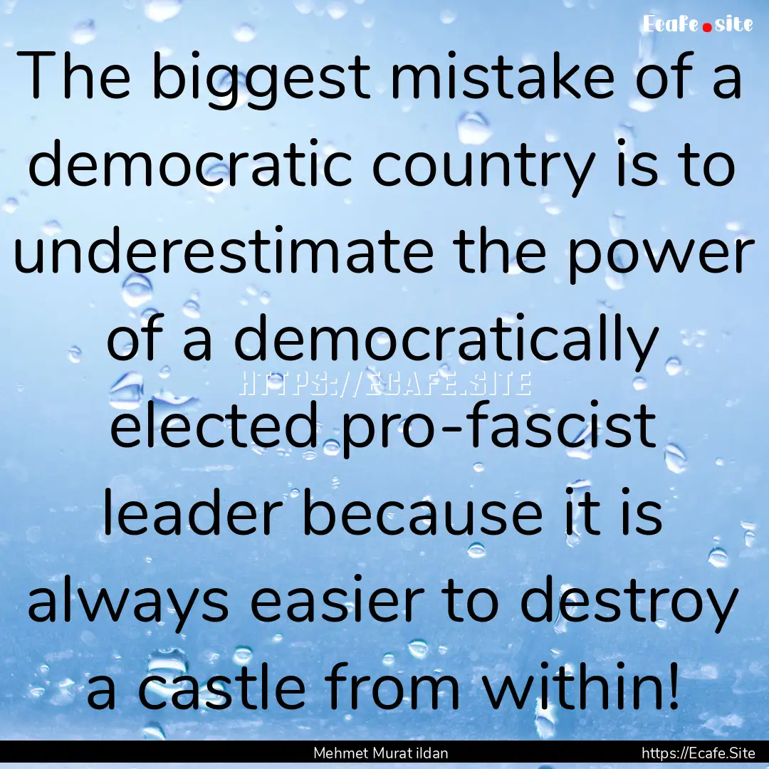 The biggest mistake of a democratic country.... : Quote by Mehmet Murat ildan