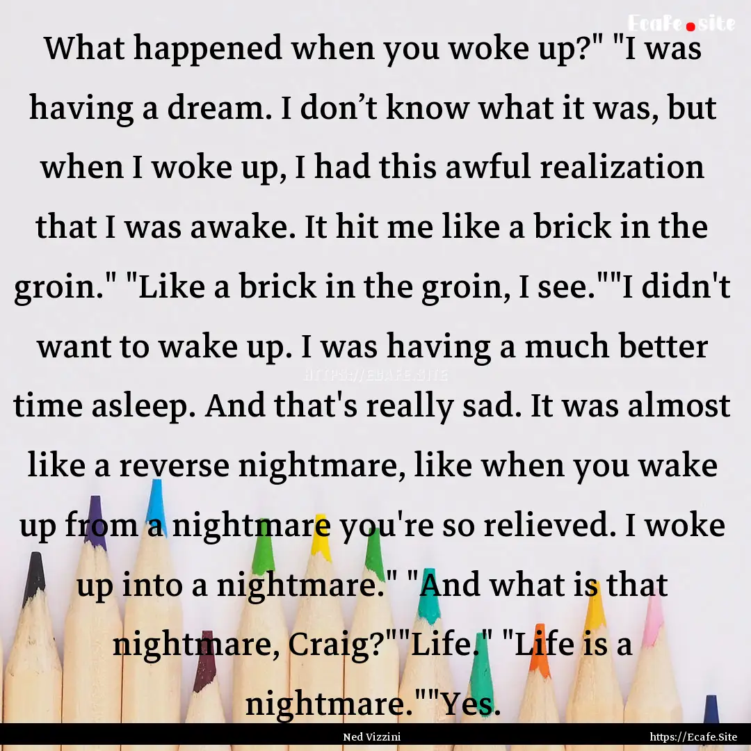 What happened when you woke up?