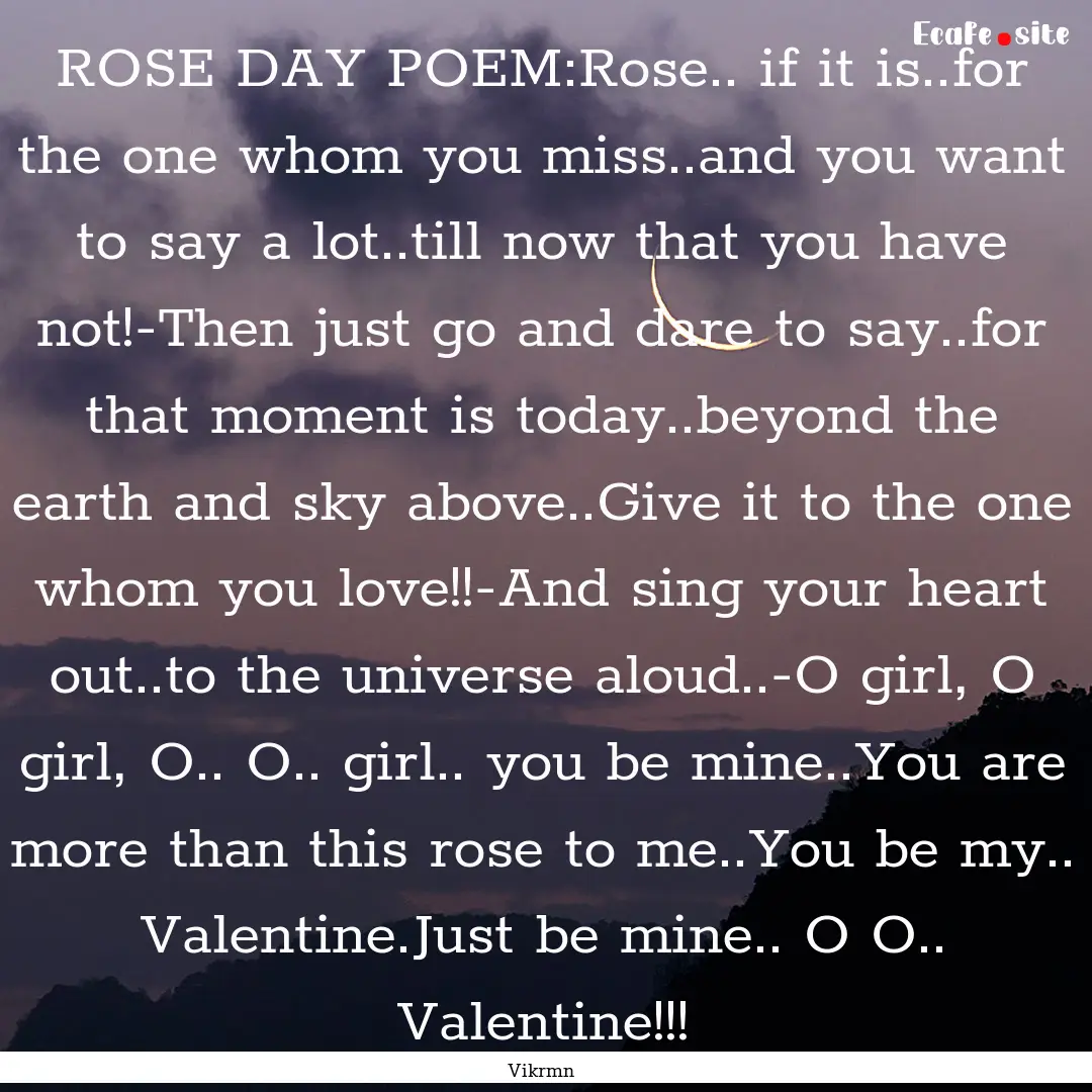 ROSE DAY POEM:Rose.. if it is..for the one.... : Quote by Vikrmn