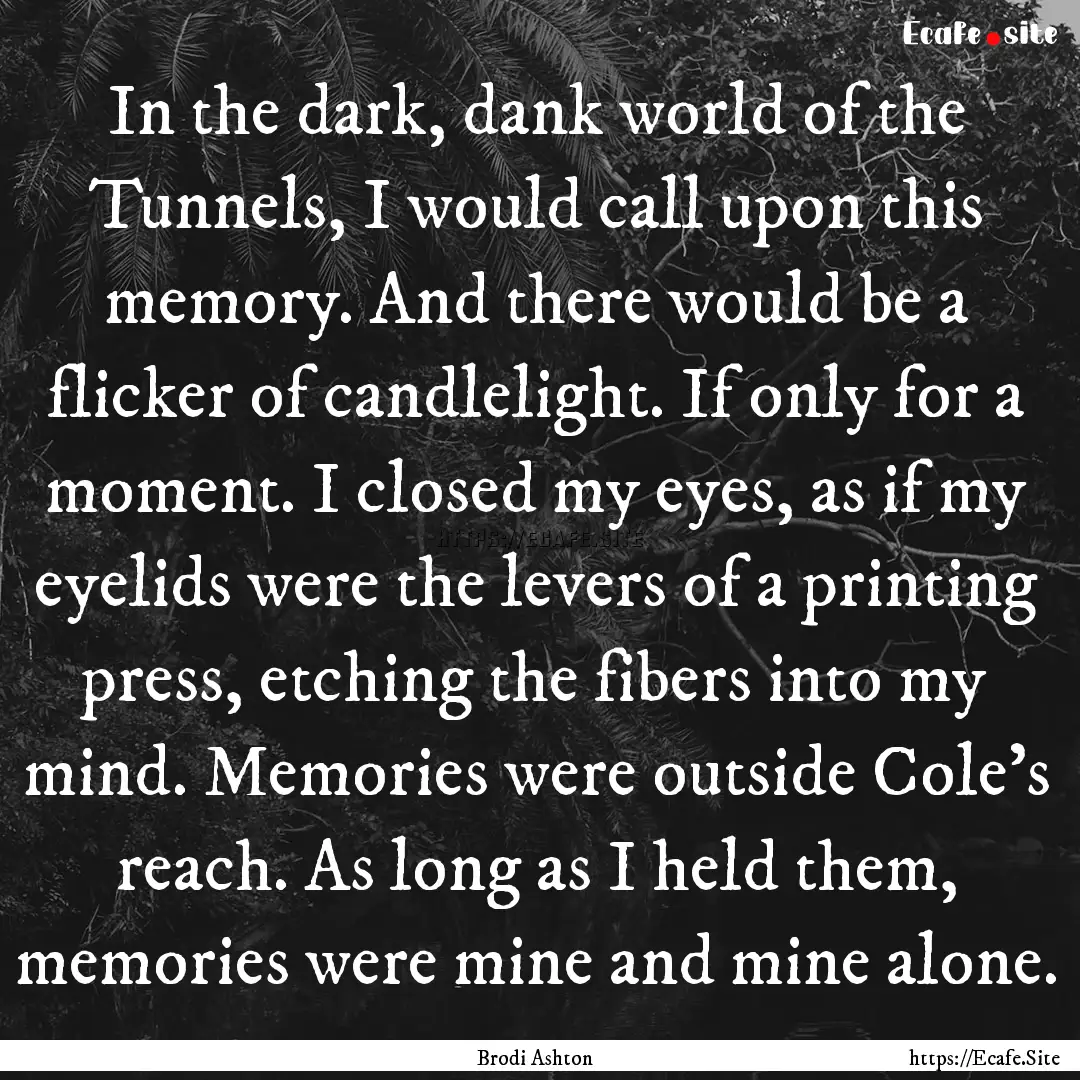 In the dark, dank world of the Tunnels, I.... : Quote by Brodi Ashton