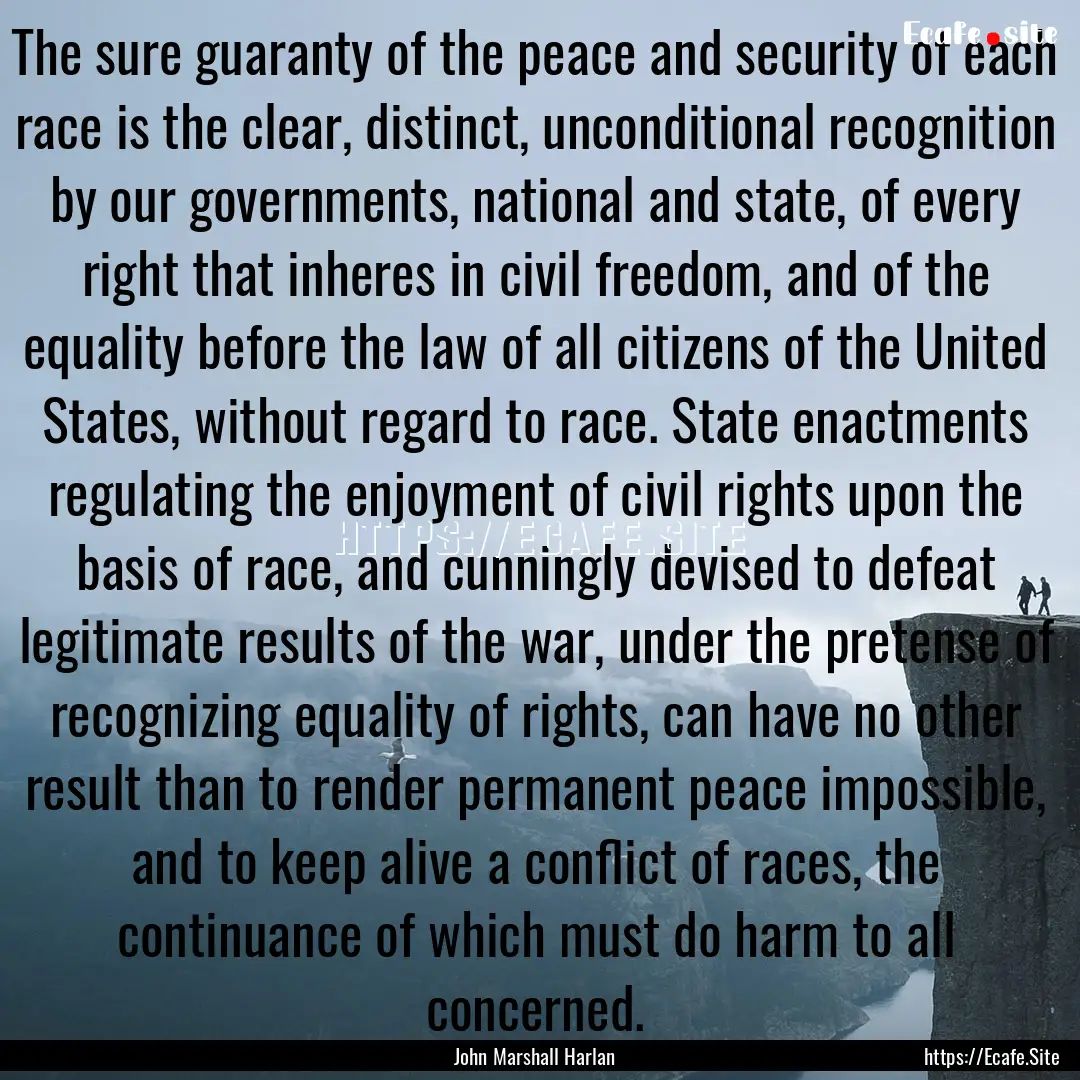 The sure guaranty of the peace and security.... : Quote by John Marshall Harlan