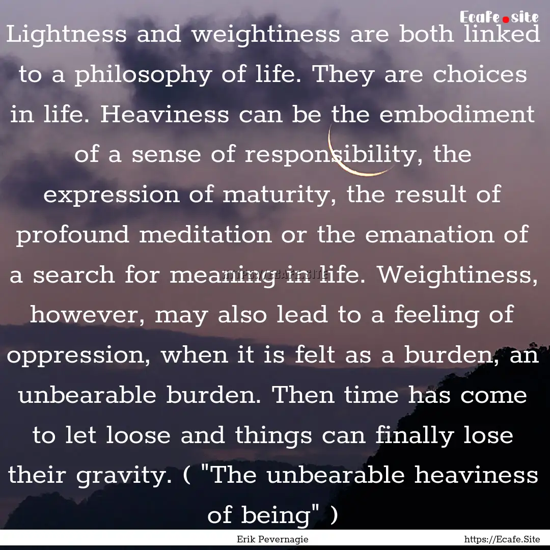 Lightness and weightiness are both linked.... : Quote by Erik Pevernagie