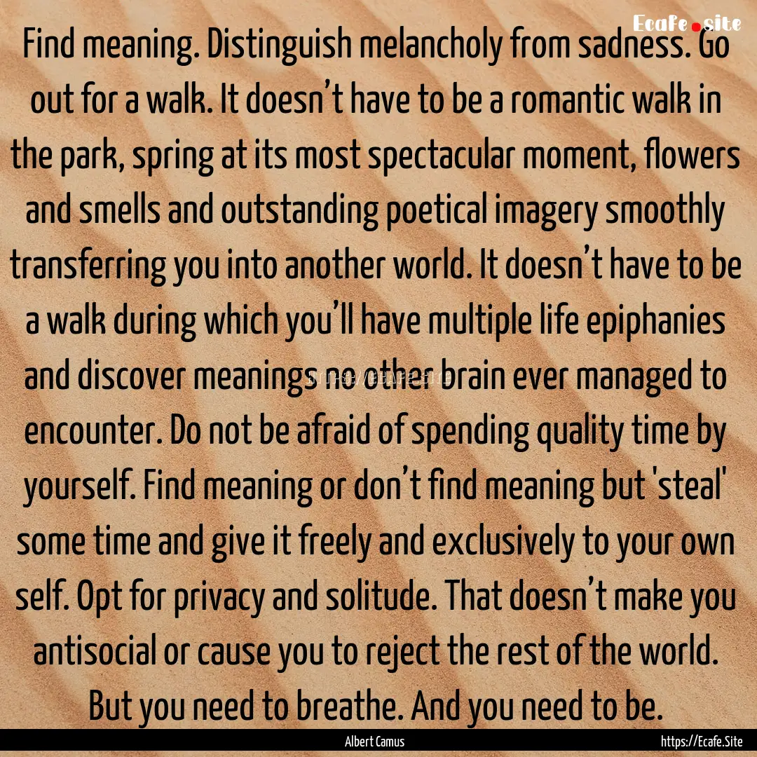 Find meaning. Distinguish melancholy from.... : Quote by Albert Camus