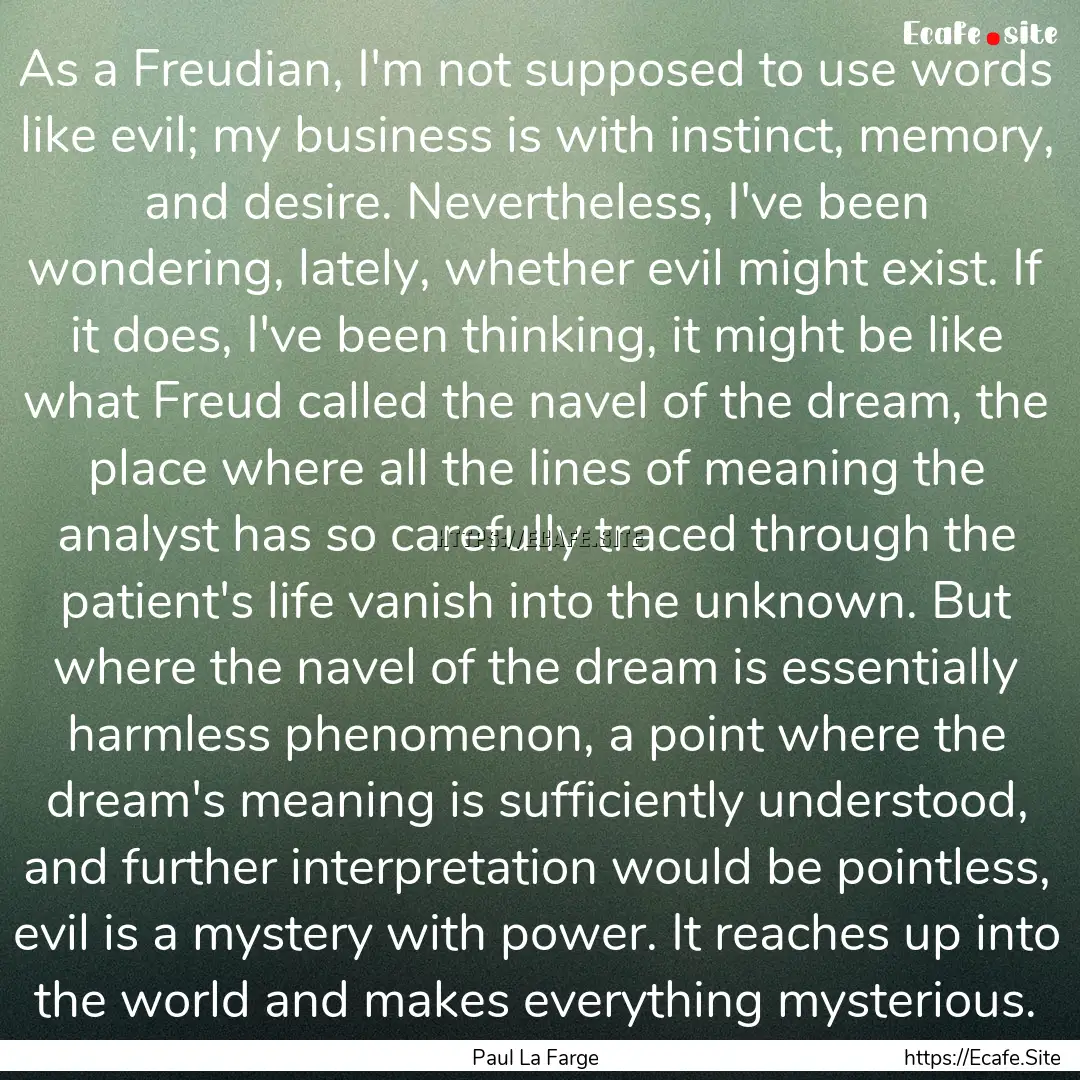 As a Freudian, I'm not supposed to use words.... : Quote by Paul La Farge