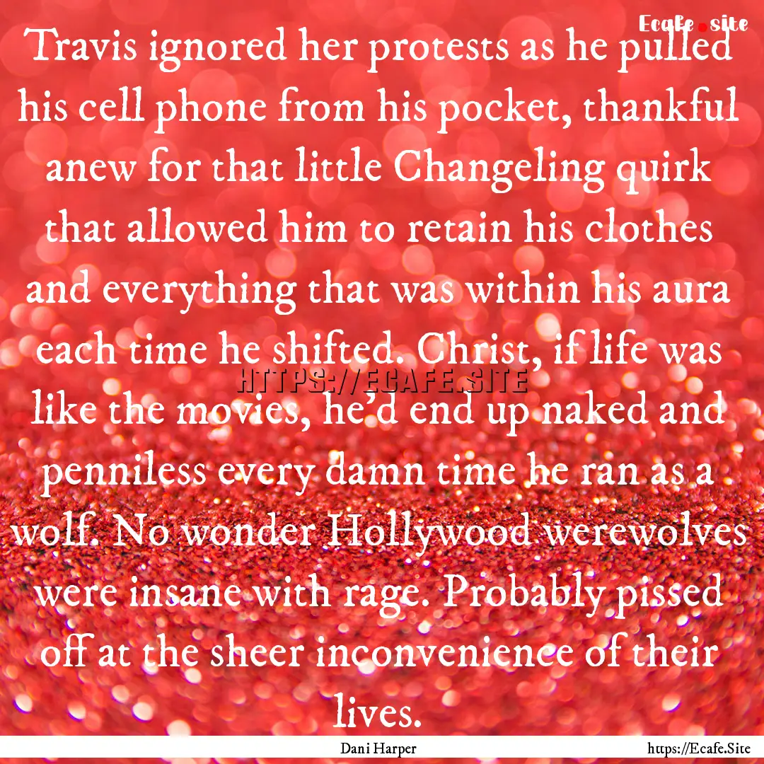 Travis ignored her protests as he pulled.... : Quote by Dani Harper