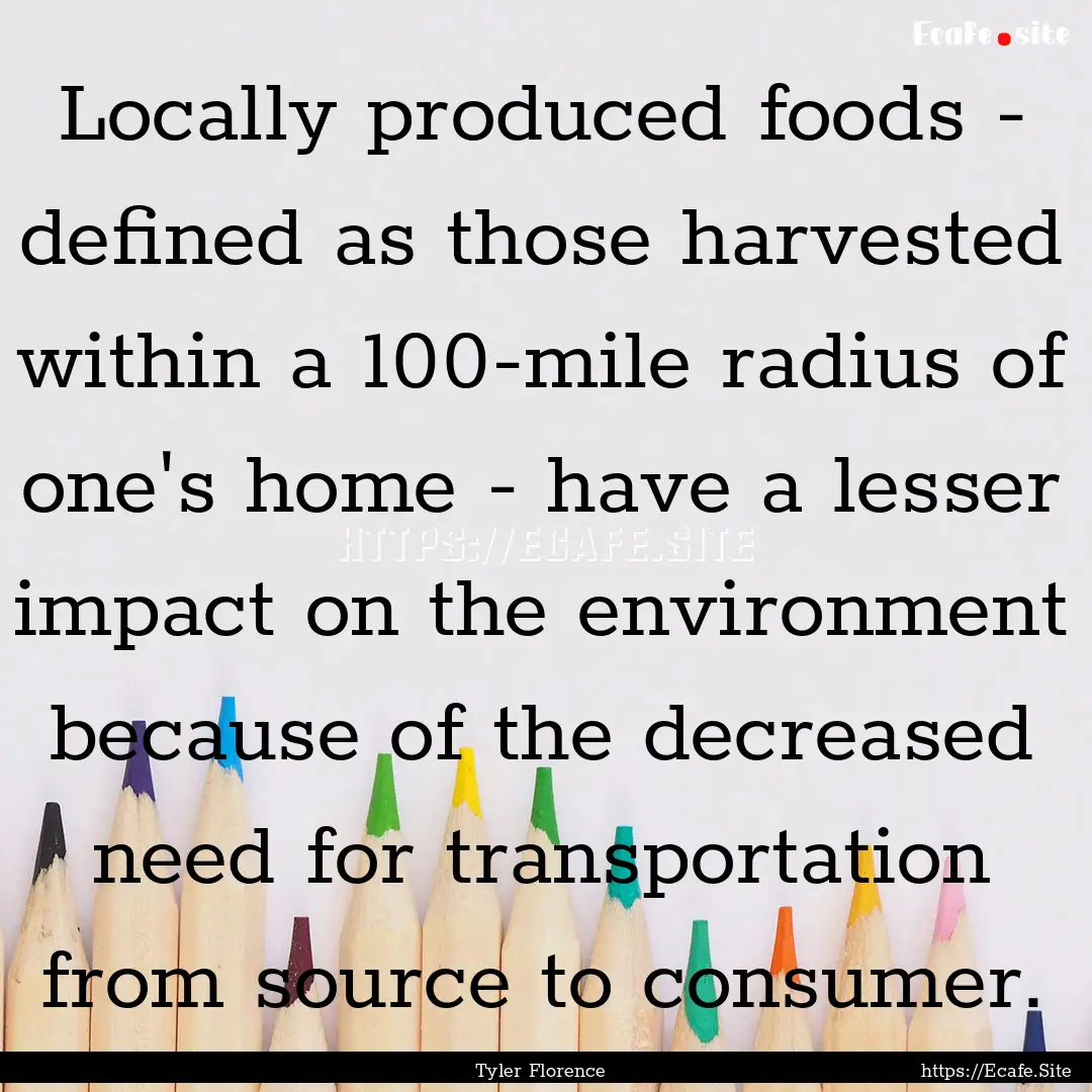 Locally produced foods - defined as those.... : Quote by Tyler Florence