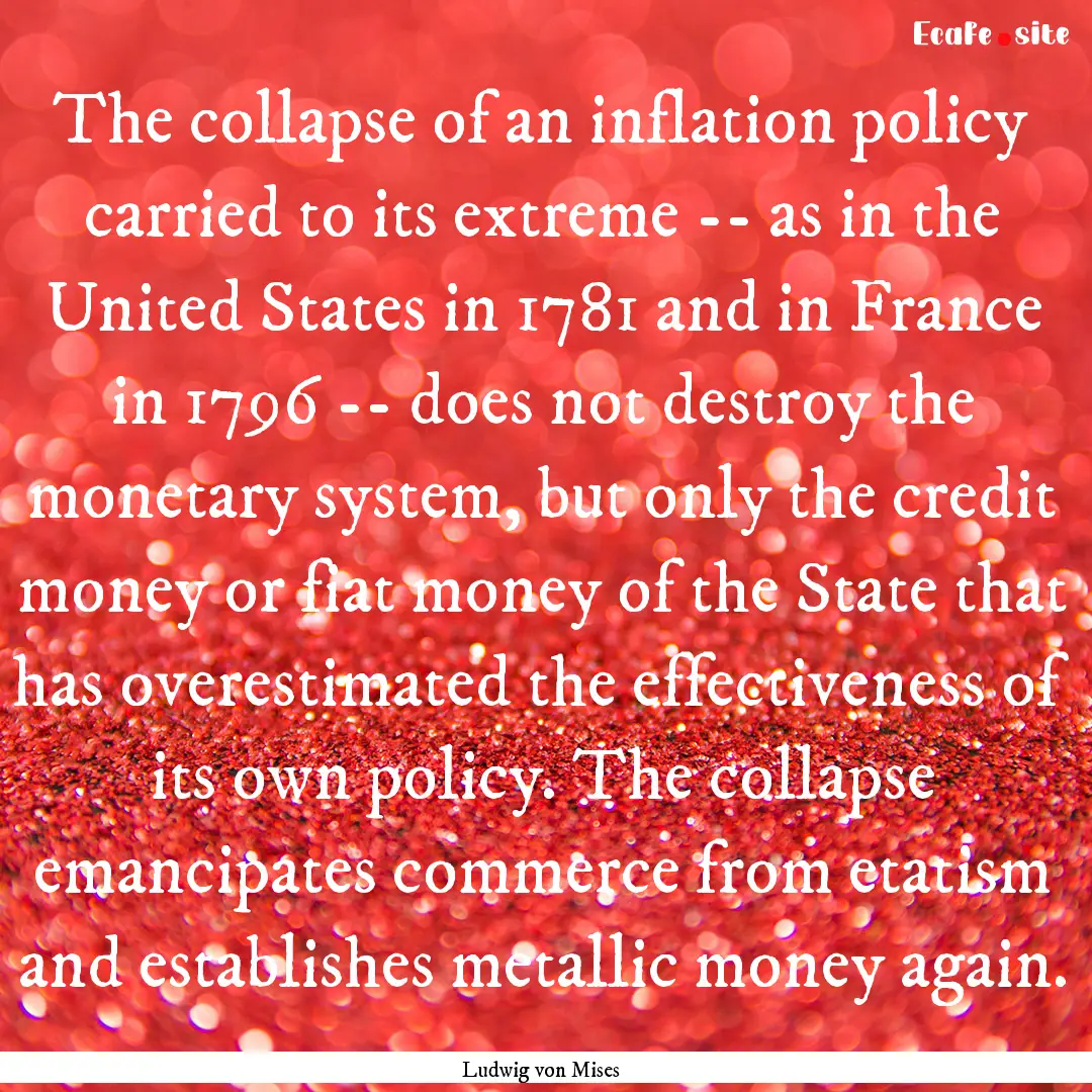 The collapse of an inflation policy carried.... : Quote by Ludwig von Mises