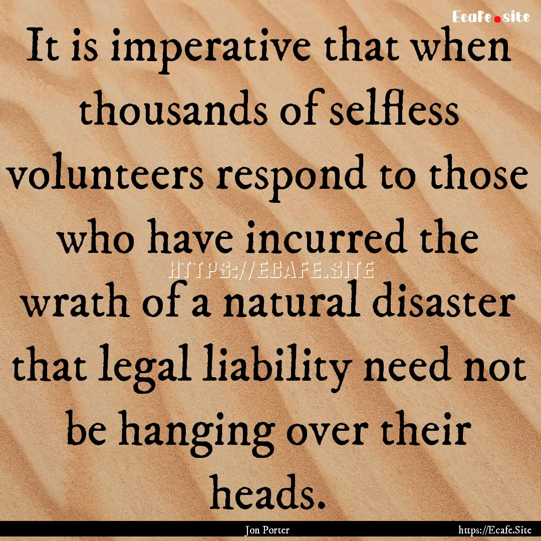 It is imperative that when thousands of selfless.... : Quote by Jon Porter